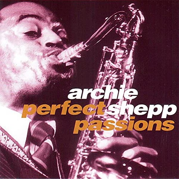 https://www.discogs.com/release/4008055-Archie-Shepp-Perfect-Passions