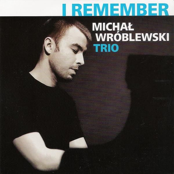 https://www.discogs.com/release/7182367-Micha%C5%82-Wr%C3%B3blewski-Trio-I-Remember