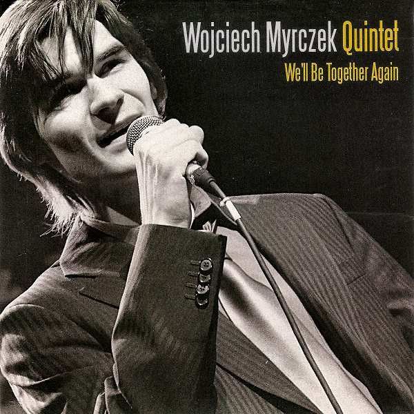 https://www.discogs.com/release/7117899-Wojciech-Myrczek-Quintet-Well-Be-Together-Again