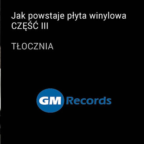 https://www.infoaudio.pl/artykul/406,produkcja-plyt-winylowych-cz-iii-tlocznia-gm-records