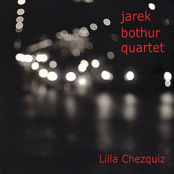 https://www.discogs.com/release/4648838-Jarek-Bothur-Quartet-Lilla-Chezquiz