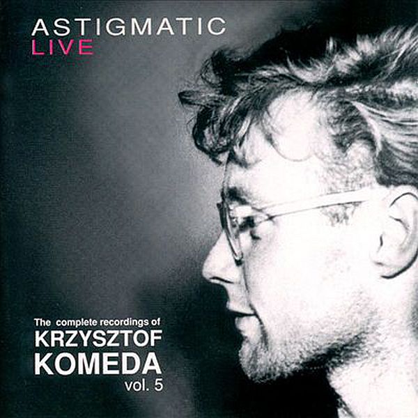 https://www.discogs.com/release/3168266-Krzysztof-Komeda-Astigmatic-Live