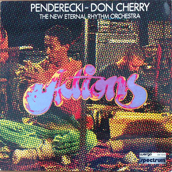 https://www.discogs.com/release/2012525-Penderecki-Don-Cherry-The-New-Eternal-Rhythm-Orchestra-Actions