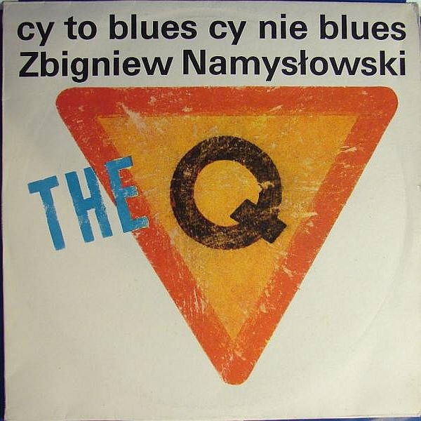 https://www.discogs.com/release/1502996-Zbigniew-Namys%C5%82owski-The-Q-Cy-To-Blues-Cy-Nie-Blues