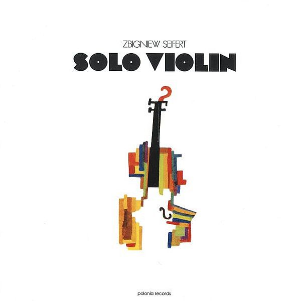 https://www.discogs.com/release/2768156-Zbigniew-Seifert-Solo-Violin/image/SW1hZ2U6NDkxODE5MA==