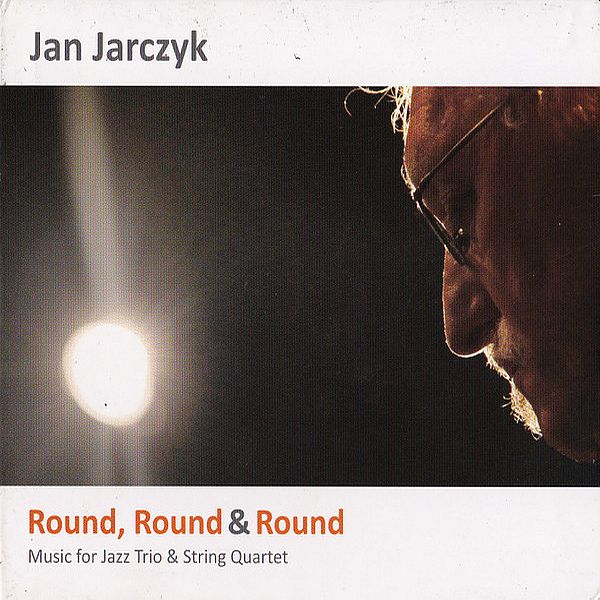 https://www.discogs.com/release/8495036-Jan-Jarczyk-Round-Round-Round-Music-For-Jazz-Trio-String-Quartet