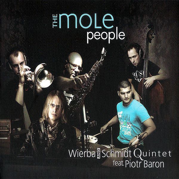 https://www.discogs.com/release/7247010-Wierba-Schmidt-Quintet-feat-Piotr-Baron-The-Mole-People