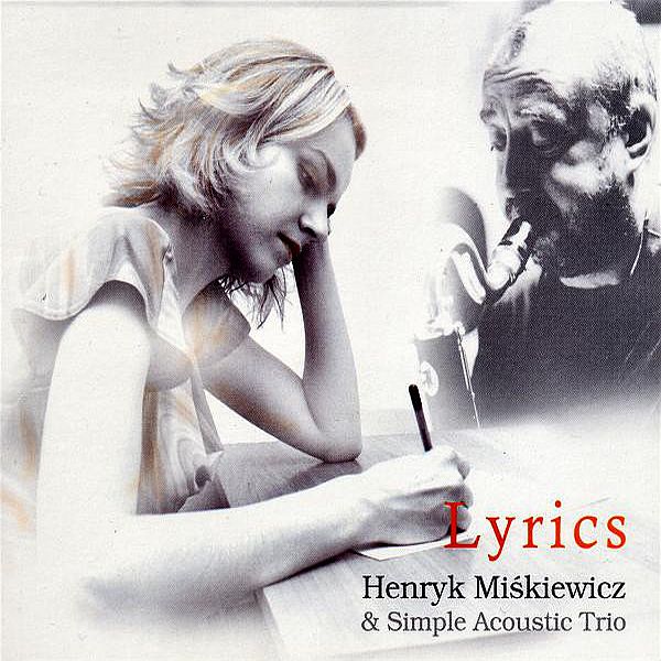 https://www.discogs.com/release/7172120-Henryk-Mi%C5%9Bkiewicz-Simple-Acoustic-Trio-Lyrics