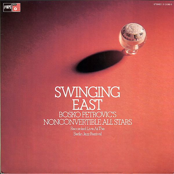 https://www.discogs.com/release/3193453-Bosko-Petrovics-Nonconvertible-All-Stars-Swinging-East-Recorded-Live-At-The-Berlin-Jazz-Festival
