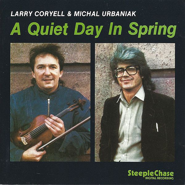 https://www.discogs.com/release/18502813-Larry-Coryell-Michal-Urbaniak-A-Quiet-Day-In-Spring