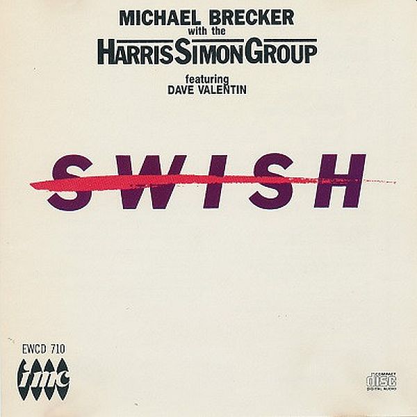 https://www.discogs.com/release/5970113-Michael-Brecker-with-the-Harris-Simon-Group-featuring-Dave-Valentin-Swish
