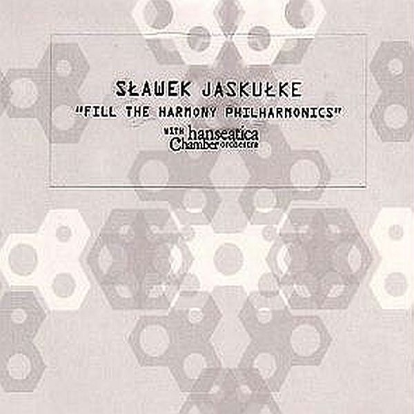 https://www.discogs.com/release/7179182-S%C5%82awek-Jasku%C5%82ke-With-Hanseatica-Chamber-Orchestra-Fill-The-Harmony-Philharmonics