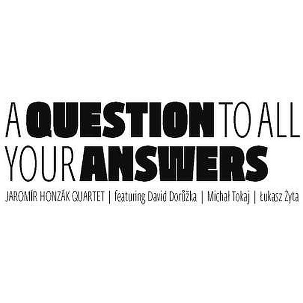 https://www.discogs.com/release/2807825-Jarom%C3%ADr-Honz%C3%A1k-Quartet-A-Question-To-All-Your-Answers