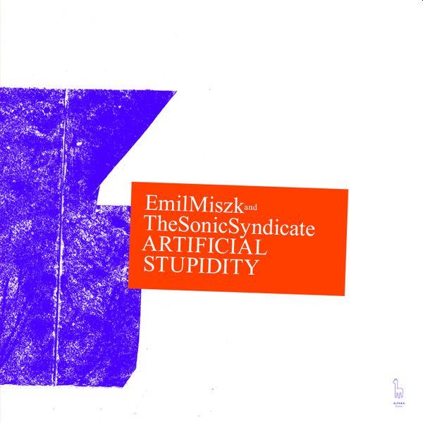 https://www.discogs.com/release/15373590-Emil-Miszk-And-The-Sonic-Syndicate-Artificial-Stupidity