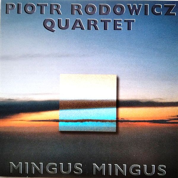 https://www.discogs.com/release/21012502-Piotr-Rodowicz-Quartet-Mingus-Mingus