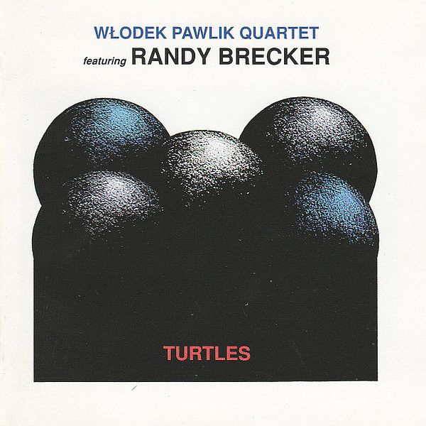 https://www.discogs.com/release/10259179-W%C5%82odek-Pawlik-Quartet-featuring-Randy-Brecker-Turtles