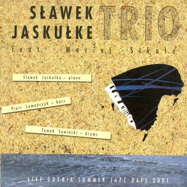 https://www.discogs.com/release/7133980-S%C5%82awek-Jasku%C5%82ke-Trio-feat-Maciej-Sika%C5%82a-Live-Gdynia-Summer-Jazz-Days-2001