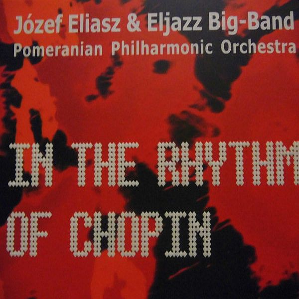 https://www.discogs.com/release/9280309-J%C3%B3zef-Eliasz-Eljazz-Big-Band-Pomeranian-Philharmonic-Orchestra-In-The-Rhythm-Of-Chopin